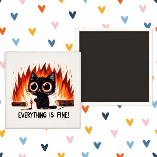 Everything is Fine! - Fridge Magnet