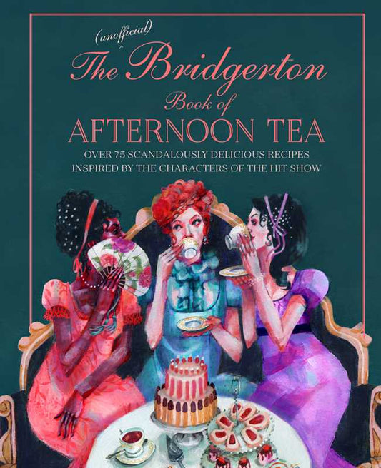 Unofficial Bridgerton Book of Afternoon Tea by Katherine Bebo