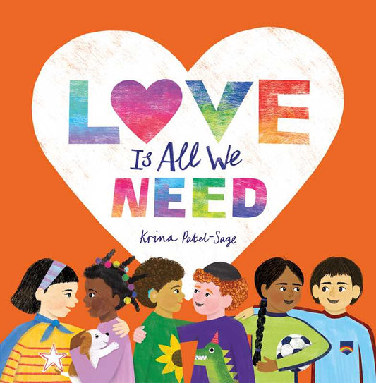 Love is All We Need by Krina Patel-Sage