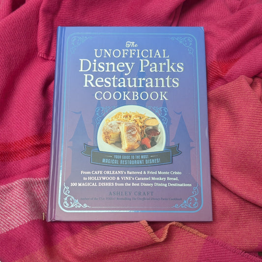 The Unofficial Disney Parks Restaurants Cookbook